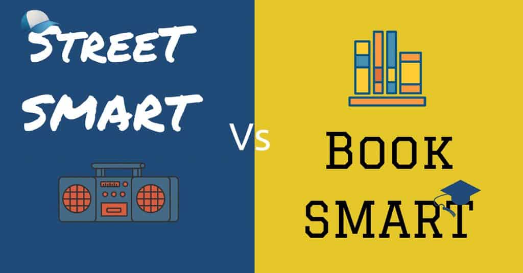 Book Smarts vs. Street Smarts – How To Balance The Two - The Rival Book